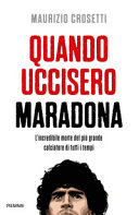 Couverture Quando uccisero Maradona : l'incredibile morte del più grande calciatore di tutti i tempi