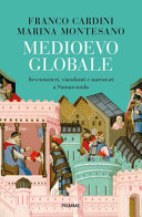 Cover  Medioevo globale : avventurieri, viandanti e narratori a Samarcanda