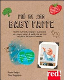 Couverture Più di 200 baby pappe : ricette nutrienti, originali e buonissime, per essere sicuri di quello che mettete nel piatto del vostro bambino