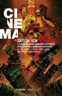 Couverture Satoshi Kon : il cinema visionario di uno dei più eccentrici protagonisti dell'animazione giapponese