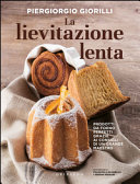 Cover  La lievitazione lenta : prodotti da forno perfetti grazie ai consigli di un grande maestro
