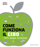 Couverture Come funziona il cibo : [i fatti spiegati visivamente]