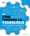 Couverture Come funziona la tecnologia : i fatti spiegati visivamente