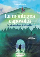 Couverture La montagna capovolta : le migrazioni narrate ai bambini