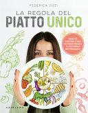 Couverture La regola del piatto unico : [ricette gustose e idee su come creare il tuo menu settimanale]