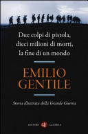 Cover  Due colpi di pistola, dieci milioni di morti, la fine di un mondo : storia illustrata della Grande Guerra