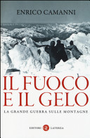 Couverture Il fuoco e il gelo : la Grande Guerra sulle montagne