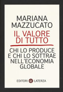 Couverture Il valore di tutto : chi lo produce e chi lo sottrae nell'economia globale