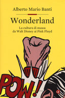 Couverture Wonderland : la cultura di massa da Walt Disney ai Pink Floyd