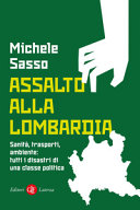 Couverture Assalto alla Lombardia : sanità, trasporti, ambiente : tutti i disastri di una classe politica