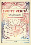 Couverture Monte Verità: 1900: il primo sogno di una vita alternativa