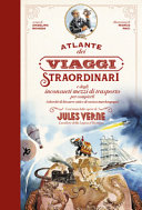 Couverture Atlante dei viaggi straordinari e degli inconsueti mezzi di trasporto per compierli : (oltreché di bizzarre città e di curiosi marchingegni)
