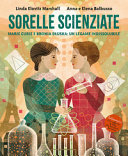 Couverture Sorelle scienziate : Marie Curie e Bronia Dłuska un legame indissolubile