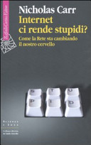 Cover  Internet ci rende stupidi? : come la Rete sta cambiando il nostro cervello