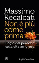 Cover  Non è più come prima : elogio del perdono nella vita amorosa