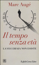 Couverture Il tempo senza età : la vecchiaia non esiste