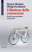 Couverture L'illusione della conoscenza : perché non pensiamo mai da soli
