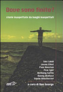 Couverture Dove sono finito? : storie inaspettate da luoghi inaspettati