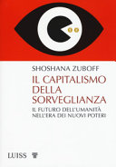 Couverture Il capitalismo della sorveglianza : il futuro dell'umanità nell'era dei nuovi poteri