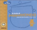 Couverture Le ricette di pappamondo : cucina del sud del mondo per italiani curiosi