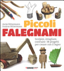 Couverture Piccoli falegnami : scolpire, intagliare, costruire: 38 progetti per creare con il legno