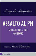 Couverture Assalto al pm : [storia di un cattivo magistrato]