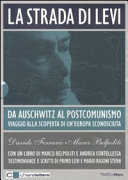 Couverture La strada di Levi : da Auschwitz al postcomunismo : viaggio alla scoperta di un'Europa sconosciuta