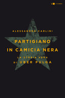 Couverture Partigiano in camicia nera : [la storia vera di Uber Pulga]
