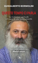Cover  Questo tempo ci parla : la rivoluzione spirituale e il sogno di una nuova umanità : una conversazione con Mario Lancisi