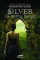 Cover  Silver : la porta di Liv : romanzo