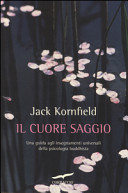 Couverture Il cuore saggio : [una guida pratica agli insegnamenti universali della psicologia buddhista]