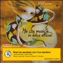 Couverture Ma che musica... in dolce attesa! : brani da ascoltare con il tuo bambino, scelti secondo i criteri della Music Learning Theory di Edwin E. Gordon