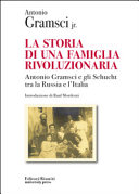 Cover  La storia di una famiglia rivoluzionaria : Antonio Gramsci e gli Schucht tra la Russia e l'Italia