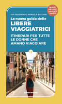 Couverture La nuova guida delle libere viaggiatrici : itinerari per tutte le donne che amano viaggiare