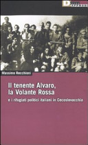 Couverture Il tenente Alvaro, la Volante Rossa e i rifugiati politici italiani in Cecoslovacchia