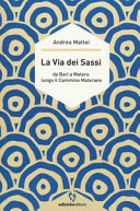 Cover  La Via dei sassi : da Bari a Matera lungo il cammino materano