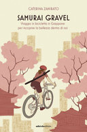 Copertina  Samurai gravel : viaggio in bicicletta in Giappone per riscoprire la bellezza dentro di noi