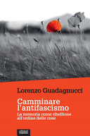 Couverture Camminare l'antifascismo : la memoria come ribellione all'ordine delle cose