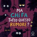 Couverture Ma chi fa tutto questo rumore?