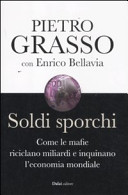 Couverture Soldi sporchi : come le mafie riciclano miliardi e inquinano l'economia mondiale