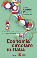 Couverture Economia circolare in Italia : la filiera del riciclo asse portante di un'economia senza rifiuti