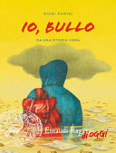 Cover  Io, bullo : da una storia vera
