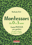 Couverture Montessori a casa : 0-3 anni : guida pratica per i genitori