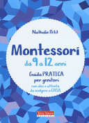 Couverture Montessori a casa : 9-12 anni : guida pratica per genitori