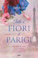Couverture Tutti i fiori di Parigi : romanzo