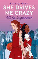 Cover  She drives me crazy = mi fa impazzire : romanzo