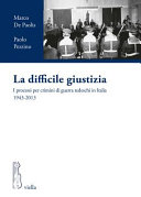 Couverture La difficile giustizia : i processi per crimini di guerra tedeschi in Italia, 1943-2013