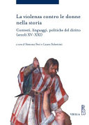 Cover  La violenza contro le donne nella storia : contesti, linguaggi, politiche del diritto (secoli 15.-21.)