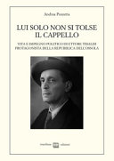Couverture Lui solo non si tolse il cappello : vita e impegno politico di Ettore Tibaldi, protagonista della Repubblica dell'Ossola
