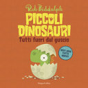 Couverture Piccoli dinosauri : Tutti fuori dal guscio